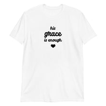 Load image into Gallery viewer, Enough Grace Women's T-Shirt (Unisex Sizing)