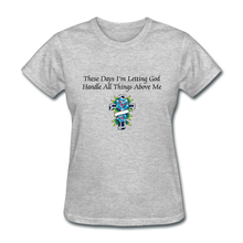 Load image into Gallery viewer, Letting God Women&#39;s T-Shirt - heather gray