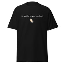 Load image into Gallery viewer, Be Grateful Men&#39;s T-Shirt