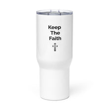 Load image into Gallery viewer, Keep The Faith Travel Mug