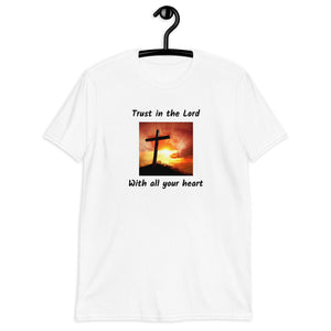 Trust In The Lord Unisex T-Shirt