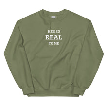 Load image into Gallery viewer, He&#39;s Real Stitched Sweatshirt