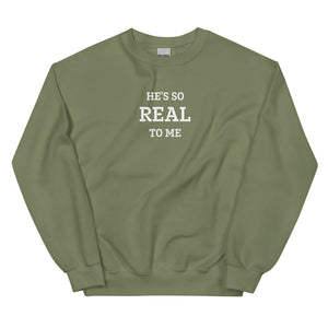 He's Real Stitched Sweatshirt