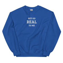 Load image into Gallery viewer, He&#39;s Real Stitched Sweatshirt