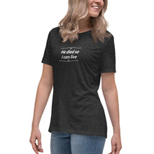 Load image into Gallery viewer, He Died Women&#39;s T-Shirt