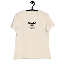 Load image into Gallery viewer, God Is In Control Women&#39;s T-Shirt