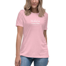 Load image into Gallery viewer, He Died Women&#39;s T-Shirt