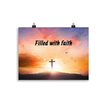 Load image into Gallery viewer, Filled with Faith Poster