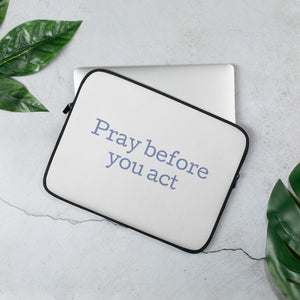 Pray Before You Act Laptop Sleeve