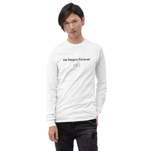 Load image into Gallery viewer, He Reigns Forever Unisex Long Sleeve
