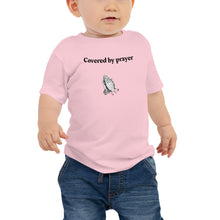 Load image into Gallery viewer, Covered by Prayer Baby T-Shirt