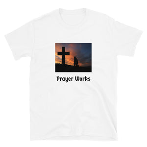 Prayer Works Unisex T-Shirt