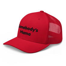 Load image into Gallery viewer, Somebody&#39;s Mama Trucker Hat