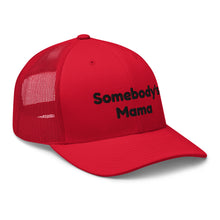 Load image into Gallery viewer, Somebody&#39;s Mama Trucker Hat
