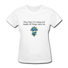 Load image into Gallery viewer, Letting God Women&#39;s T-Shirt - white