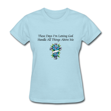 Load image into Gallery viewer, Letting God Women&#39;s T-Shirt - powder blue