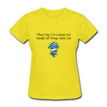 Load image into Gallery viewer, Letting God Women&#39;s T-Shirt - yellow