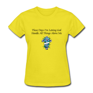Letting God Women's T-Shirt - yellow