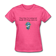 Load image into Gallery viewer, Letting God Women&#39;s T-Shirt - heather pink