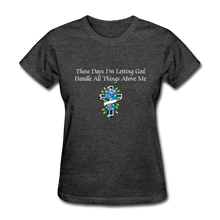 Load image into Gallery viewer, Letting God Women&#39;s T-Shirt (Black) - heather black
