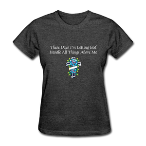 Letting God Women's T-Shirt (Black) - heather black
