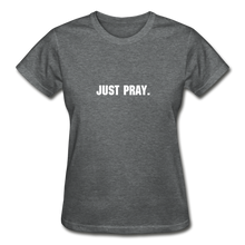 Load image into Gallery viewer, Just Pray Women&#39;s T-Shirt - deep heather