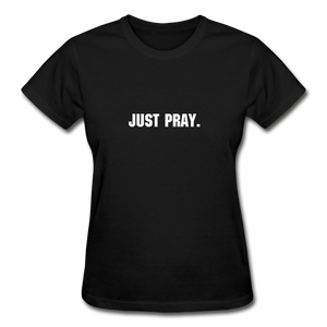 Just Pray Women's T-Shirt - black