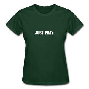 Just Pray Women's T-Shirt - forest green
