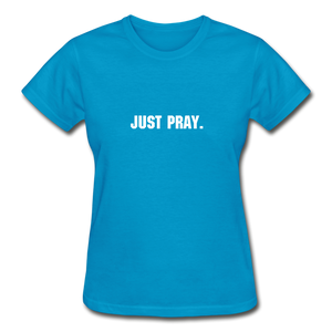 Just Pray Women's T-Shirt - turquoise