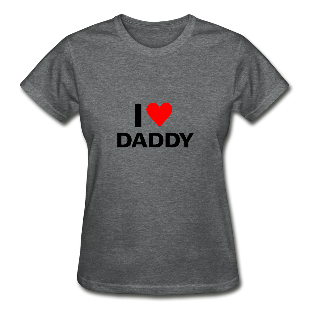 I Love Daddy Women's T-Shirt - deep heather