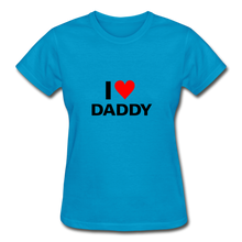 Load image into Gallery viewer, I Love Daddy Women&#39;s T-Shirt - turquoise