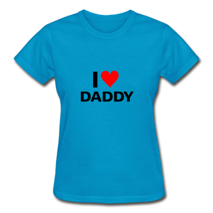 I Love Daddy Women's T-Shirt - turquoise