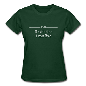 He Died Women's T-Shirt - forest green