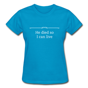 He Died Women's T-Shirt - turquoise