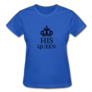 His Queen Women's T-Shirt - royal blue