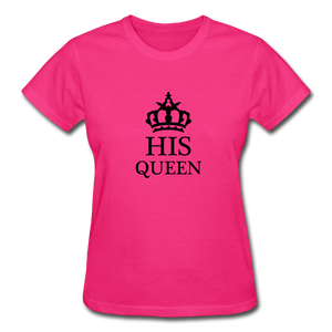 His Queen Women's T-Shirt - fuchsia