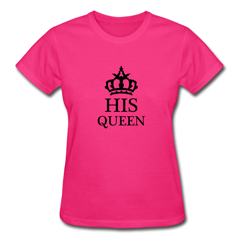 His Queen Women's T-Shirt - fuchsia