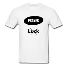 Load image into Gallery viewer, Prayer, Not Luck Men’s T-Shirt - white