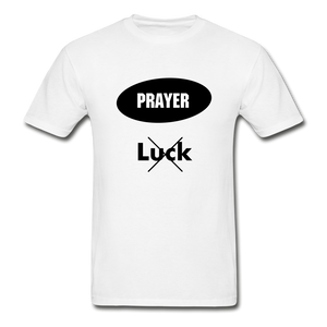 Prayer, Not Luck Men’s T-Shirt - white