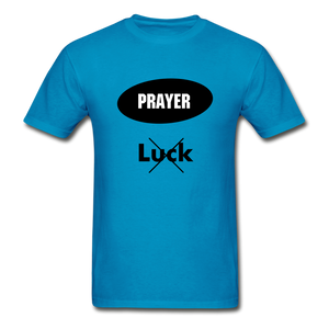 Prayer, Not Luck Men’s T-Shirt - turquoise