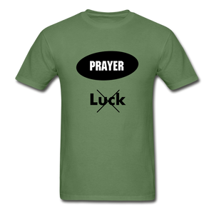 Prayer, Not Luck Men’s T-Shirt - military green