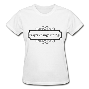 Prayer Changes Things Women's T-Shirt - white