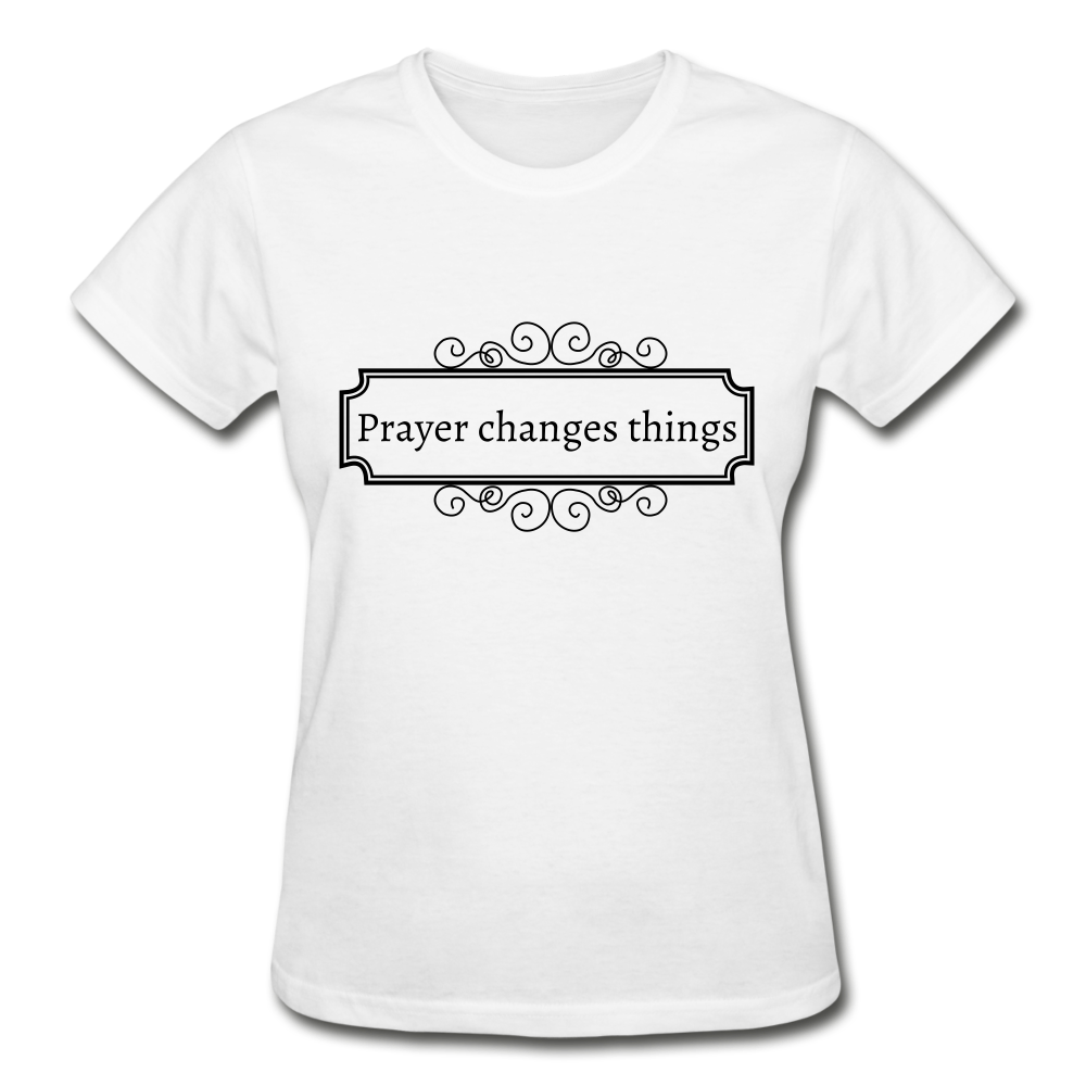 Prayer Changes Things Women's T-Shirt - white