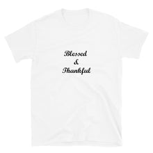 Load image into Gallery viewer, Blessed &amp; Thankful Unisex T-Shirt