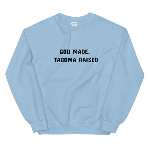 God Made, Tacoma Raised Women's Sweatshirt