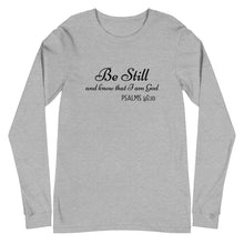 Load image into Gallery viewer, Be Still Women&#39;s Long Sleeve (Unisex Sizing)