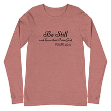 Load image into Gallery viewer, Be Still Women&#39;s Long Sleeve (Unisex Sizing)