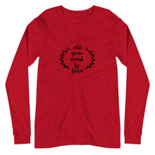 Load image into Gallery viewer, All You Need Unisex Long Sleeve