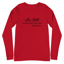 Load image into Gallery viewer, Be Still Women&#39;s Long Sleeve (Unisex Sizing)