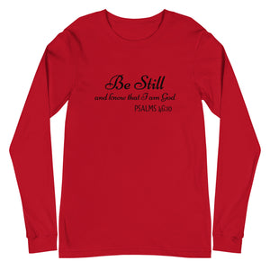 Be Still Women's Long Sleeve (Unisex Sizing)